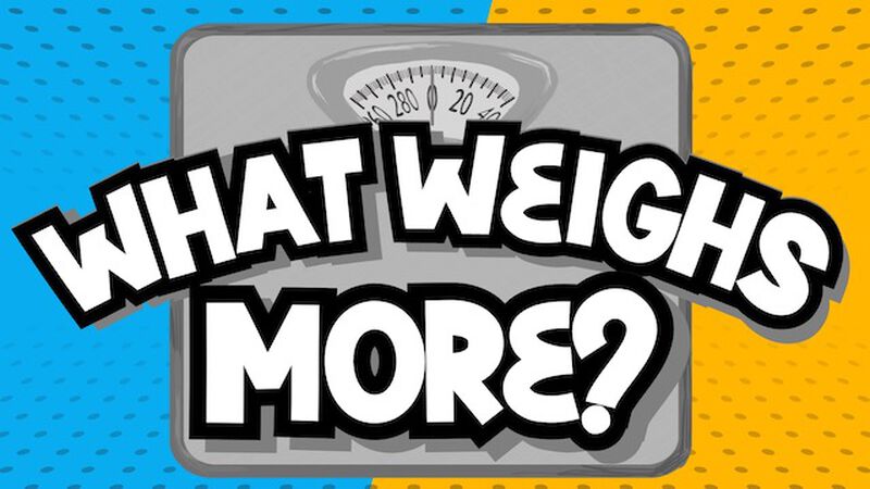 What Weighs More?